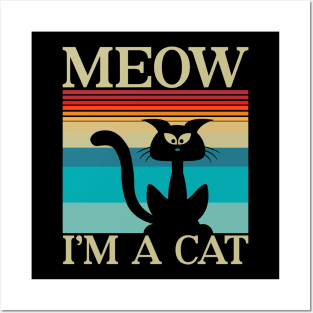 Meow I'm A Cat Posters and Art